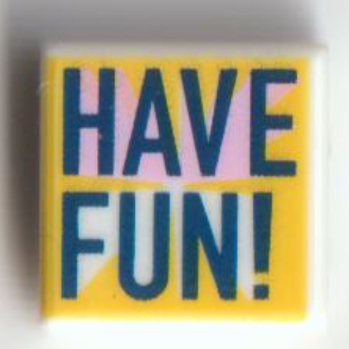 Tile 1 × 1 with 'HAVE FUN!' on Bright Light Orange Background print Weiß